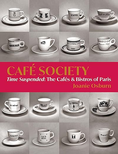 Café Society: Time Suspended, the Cafés & Bistros of Paris