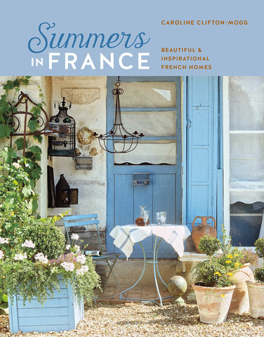 Image of Summers in France: Beautiful & inspirational French homes