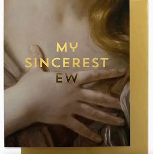 Sincerest Ew Greeting Card - Gold Foil