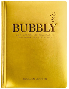 Bubbly: A Collection of Champagne and Sparkling Cocktails