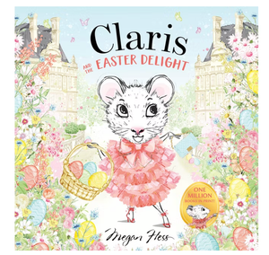 Claris and the Easter Delight - by Megan Hess (Hardcover)