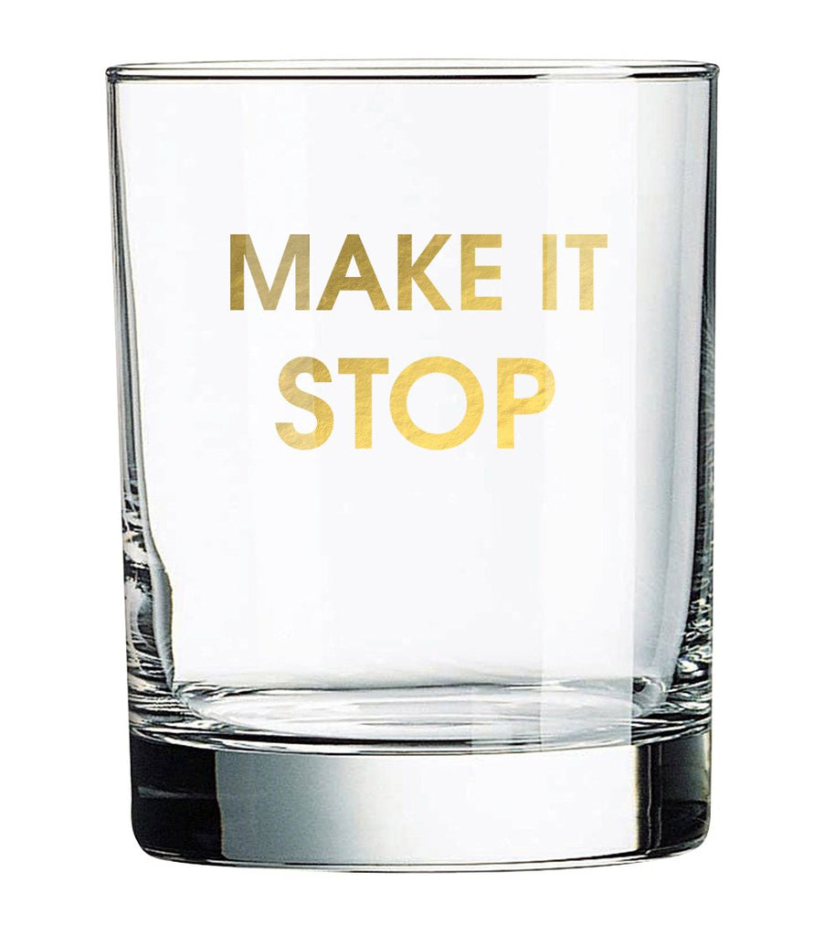 MAKE IT STOP - ROCKS GLASS