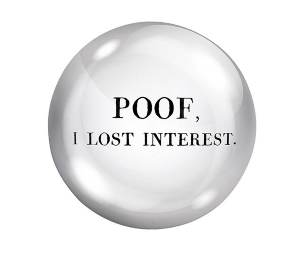 Poof, I Lost Interest Paperweight